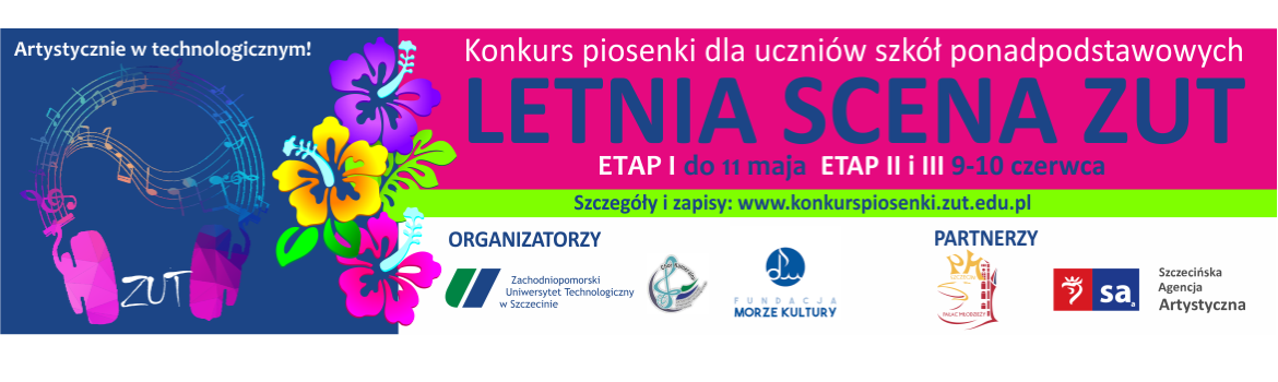 Konkurs Piosenki LETNIA SCENA ZUT- Artystycznie w technologicznym. konkurs dla uczniów szkół ponadpodstawowych. etap pierwszy do 11 maja, etap drugi i trzeci do 9 i 10 czerwca. zapisy na stronie www.konkurspiosenki.zut.edu.pl