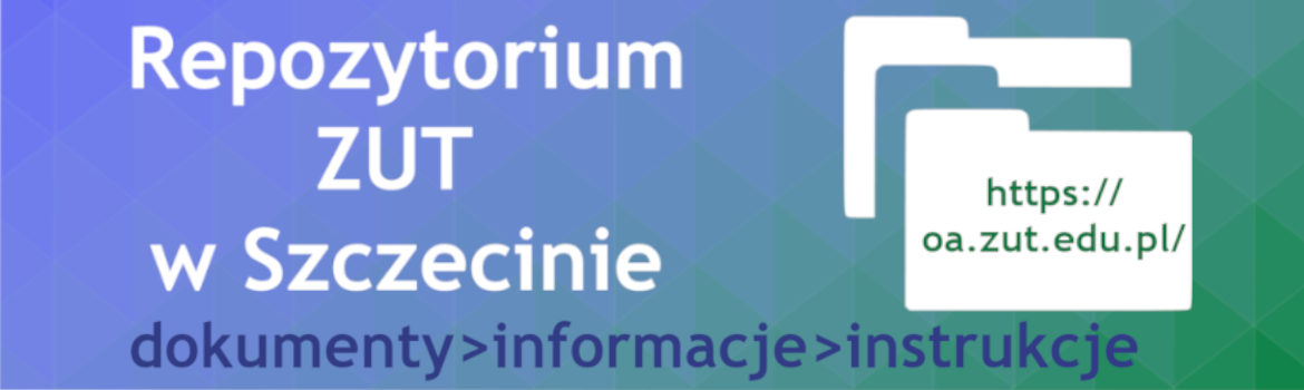 Repozytorium ZUT - usługą, która gromadzi, przechowuje i udostępnia materiały cyfrowe