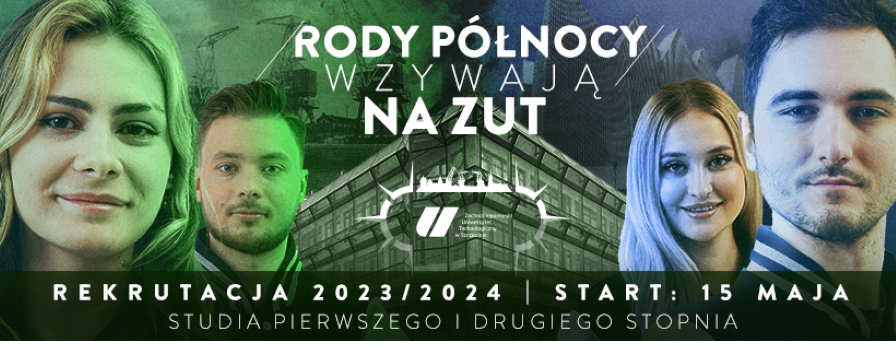 Twarze czterech studentów, napis: rody północy wzywają na ZUT. Rekrutacja 2023/2024 start 15 maja, studia pierwszego i drugiego stopnia.